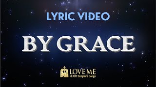 🎙️ Lyric Video BY GRACE  Scripture Song EPHESIANS 2810  Love Me [upl. by Nessi]