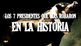 Los 7 Presidentes Más Corruptos De La Historia [upl. by Cain]