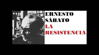 ERNESTO SÁBATO LA RESISTENCIA [upl. by Garlinda]