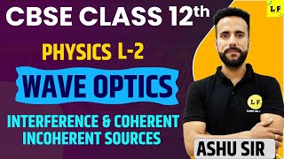 CBSE Class 12 Physics  Wave Optics  L2  Interference Coherent and Incoherent Sources [upl. by Backler]