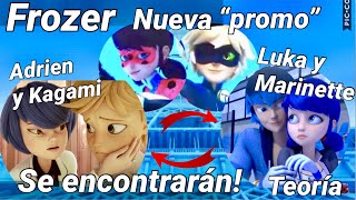 ¡¿Adrien Marinette  Luka y Kagami se encontrarán  Promo  Teoría  Miraculous Ladybug [upl. by Ecydnak437]