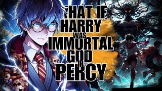 WHAT IF HARRY POTTER WAS IMMORTAL GOD OF PERCY JACKSON [upl. by Trevah18]