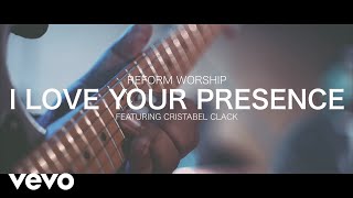 Reform Worship  I Love Your Presence ft Cristabel Clack [upl. by Lledraw]