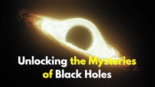 Unveiling Black Holes The Mysteries of the Universe’s Dark Giants [upl. by Ennahtur974]