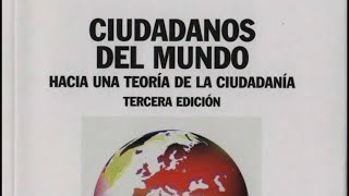 Capítulo 3 Del libro ciudadanos del mundo hacia una teoría de la ciudadanía de Adela Cortina [upl. by Salvucci]