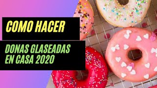 Como hacer donas glaseadas en casa 2020 [upl. by Ayhtin]