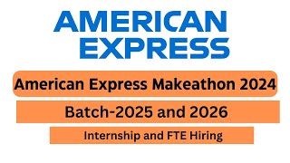 American Express Makeathon 2024  Internship and FTE hiring  2025 and 2026 Batch Eligible [upl. by Amora]