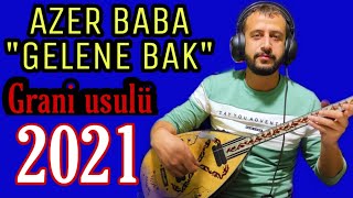 AZER BABA GELENE BAK GRANİ USULÜ 2021  GRANİ ERDİ [upl. by Esirahc538]