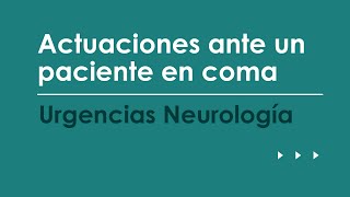 Actuaciones ante un paciente en coma Urgencias más frecuentes en Neurología [upl. by Analram]