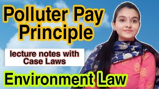 Polluter Pay Principle Environmental Law lecture with Notes Case Laws Lawvita [upl. by Linneman]