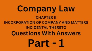 Company Law  INCORPORATION OF COMPANY AND MATTERS INCIDENTAL THERETO  Question Answer  Part 1 [upl. by Kellina]