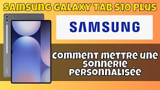 Comment mettre une sonnerie personnalisée sur Samsung Galaxy Tab S10 Plus [upl. by Ecirtak]