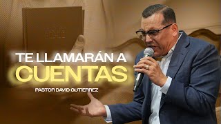 Te Llamarán A Cuentas  Pastor General David Gutierrez [upl. by Schouten]