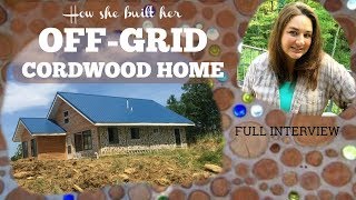 How She Built an Off Grid Cordwood Home [upl. by Sigsmond]