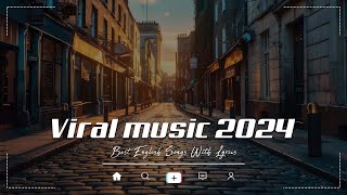 Viral music 2024 🌈 Popular Tiktok Songs 2024 With Lyrics [upl. by Zeta745]