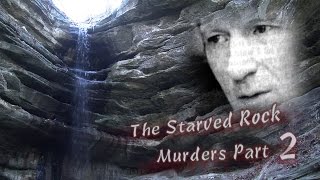 Starved Rock Murders Part 2 [upl. by Arotak]