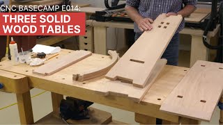 CNC Basecamp Ep014 Three Solid Wood Tables [upl. by Neirad267]