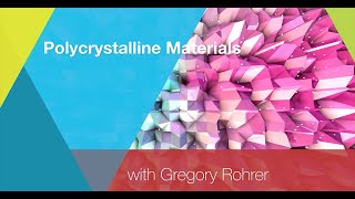 Greg Rohrer Polycrystalline Materials [upl. by Adanama412]