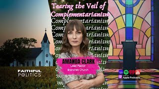 Tearing the Veil of Complementarianism with Pastor Amanda Clark [upl. by Erund]