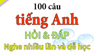 100 câu tiếng Anh giao tiếp dùng hỏi đáp hàng ngày [upl. by Keefer]