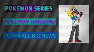 Pokemon horizons series big news l Pokemon series downfall l Ultra Pro Anime [upl. by Alix753]