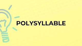 What is the meaning of the word POLYSYLLABLE [upl. by Denn462]