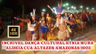 DANÇA CULTURAL INDÍGENA ETNIA MURA FESTIVAL X FECIM 2023 ALDEIA CUIA DE AUTAZES AMAZONAS [upl. by Anieral]