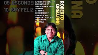 ROBERTO ORELLANA ÉXITOS SUS MEJORES CANCIONES [upl. by Nojad]