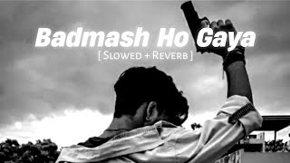 Sippy Gill  Bacha Bacha Badmash Ho Gaya  Slowed  Reverb   Use Headphones🎧  Nosh Music [upl. by Nyrahtak]