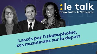 LE TALK  Lassés par l’islamophobie ces musulmans qui quittent la France [upl. by Crescin429]