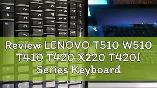 Review LENOVO T510 W510 T410 T420 X220 T420I Series Keyboard [upl. by Zoltai]