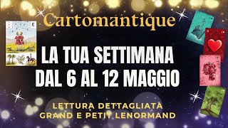 🌟LA TUA SETTIMANA dal 6 al 12 MAGGIO🌟LETTURA GIORNO PER GIORNO  Petit Tableau Lenormand🔮 [upl. by Lauzon]