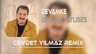 İbrahim Tatlıses  Devamke  Cevdet Yılmaz Remix [upl. by Adnohral290]