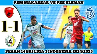 PSM MAKASSAR VS PSS SLEMAN  11  Pekan 14 BRI Liga 1 Indonesia 202425 [upl. by Anirpas]