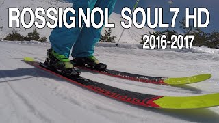 Rossignol Soul 7 HD 2017 Review Test de Patrick 2016 3 [upl. by Melburn815]