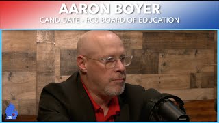 Aaron Boyer  2024 RCS Board of Education Candidate [upl. by Zurek]