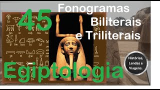 Egiptologia 45  Os Hieróglifos Egípcios  A08  Fonogramas Biliterais e Triliterais [upl. by Aruon772]