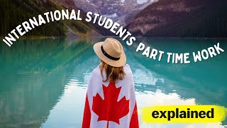 Part Time for International Students in Canada  Unlimited or Restricted [upl. by Zechariah]