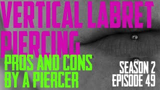 2022 Vertical Labret Piercing Pros amp Cons by a Piercer S02 EP49 [upl. by Enirak]