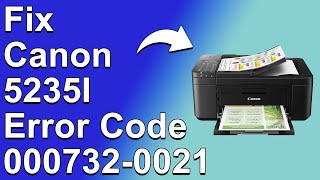 How To Fix The Canon 5235i Error Code 000732 0021  Meaning Causes amp Solutions Simple Fix [upl. by Shellans]