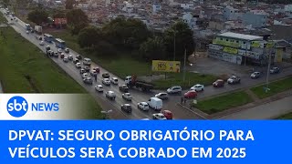 DPVAT seguro obrigatório para veículos volta a ser cobrado em 2025  SBTNewsnaTV 301024 [upl. by Mcmurry]