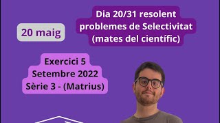 Exercici 5 Setembre 2022 Sèrie 3  Matemàtiques del científic Matrius [upl. by Ayotahs]