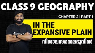 Class 9 Geography  Chapter 2  In the Expansive Plain  Vishalasamathalabhoovil  Eduport Class 9 [upl. by Nerrad]