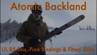 Atomic Backland UL Skis Pure Bindings amp Fitted Skins  a Tourers Dream Set Up [upl. by Rosy]