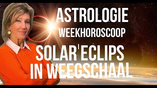 ASTROLOGIE WEEKHOROSCOOP 28 SEPTEMBER5 OKTOBER 2024 2 OKTOBER STAAT DE SOLAR ECLIPS IN WEEGSCHAAL [upl. by Levona]