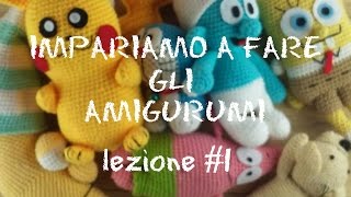 IMPARIAMO A FARE GLI AMIGURUMI Lezione 1 [upl. by Osmund765]