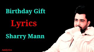 LYRICS BIRTHDAY GIFT  Sharry Maan Mistabaaz Kaptaan  Latest Punjabi Songs 2020 [upl. by Anidene766]