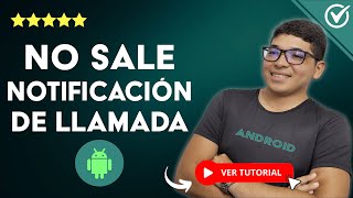 NO me SALE la NOTIFICACIÓN DE LLAMADA Entrante en Android  🔔 No Puedo Contestar 📴 [upl. by Yliab]