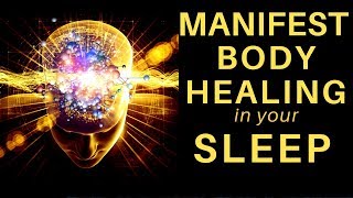 HEAL while you SLEEP  Manifest Body Healing Sleep Hypnosis [upl. by Walsh453]