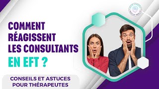 COMMENT RÉAGISSENT LES CONSULTANTS EN EFT [upl. by Venezia]